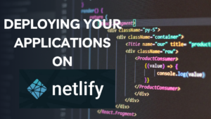 Read more about the article Deploying Applications on Netlify