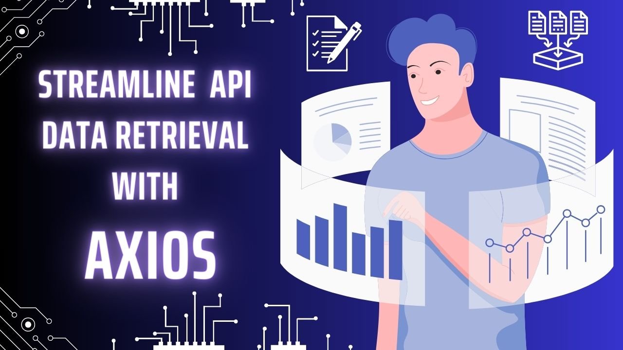 Read more about the article Streamline Data Retrieval with Axios