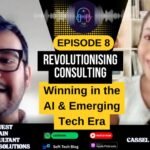 Episode 8 – Revolutionising Consulting: Winning in the AI & Emerging Tech Era